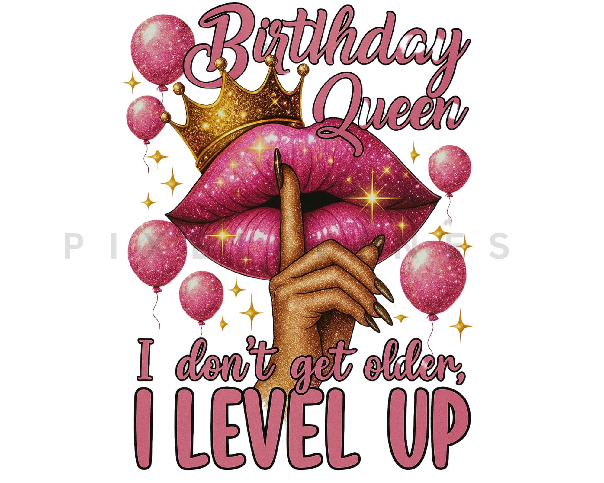 Birthday Queen I Don't Get Older I Level Up Png, Glam birthday diva png, It's my Birthday png, Sparkle queen png, Birthday Celebration png