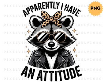 Funny Raccoon png, Apparently I Have An Attitude png, Print File, Funny Sublimation Design, Sarcastic png, Digital Download