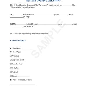 May include: A DJ event booking agreement form with sections for event details, including the date, type, and venue name and address. The form is titled "DJ Event Booking Agreement" and includes the text "Parties: DJ & Client".