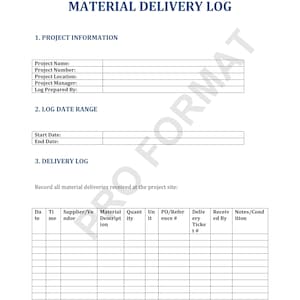 May include: A blank material delivery log form with sections for project information, log date range, and delivery log. The form includes columns for date, time, supplier/vendor, material description, quantity, unit, PO/reference number, delivery ticket number, received by, and notes/condition.