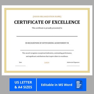 May include: A certificate of excellence with a gold border and text. The certificate includes the text "CERTIFICATE OF EXCELLENCE" and "IN RECOGNITION OF OUTSTANDING ACHIEVEMENT IN". The bottom of the certificate has the text "US LETTER & A4 SIZES" and "Editable in MS Word".