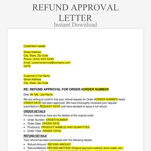 May include: A white document titled "REFUND APPROVAL LETTER" with the words "Instant Download" at the top. The document includes sections for company and customer information, order details, and refund details. Text is in black, with highlighted yellow fields.