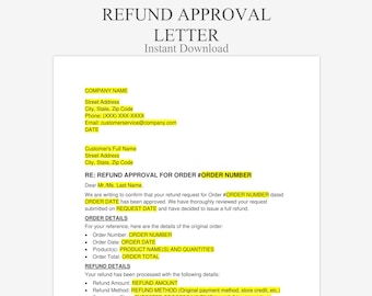 May include: A white document titled "REFUND APPROVAL LETTER" with the words "Instant Download" at the top. The document includes sections for company and customer information, order details, and refund details. Text is in black, with highlighted yellow fields.
