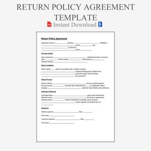 May include: A Return Policy Agreement template with the text "Return Policy Agreement Template" at the top. The document includes fields for purchase details, return conditions, refund process, and exchange & warranty information. The document is a PDF instant download.