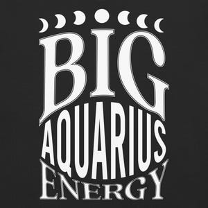 Big Aquarius Energy Comfort Colors T-shirt | Zodiac Gift | Astrology Horoscope Garment-Dyed Unisex Shirt