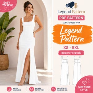 May include: A white floor-length dress with a square neckline, thick straps, and a high side slit. The image includes text: Legend Pattern, PDF PATTERN, LGND-DRESS-039, XS - 5XL, Beginner Friendly, EASY TO SEW!, and SEW YOUR STYLE!