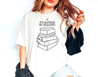 I'd Rather Be Reading Shirt, Funny Book Lover Tee