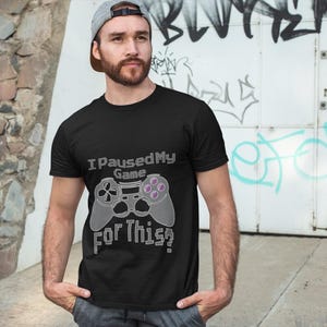 I Paused My Game for This? Urban Tee, Gamer Shirt, Unisex Gaming Top, Fun Graphic Tee, Casual Apparel for Gamers, Gift for Gamers