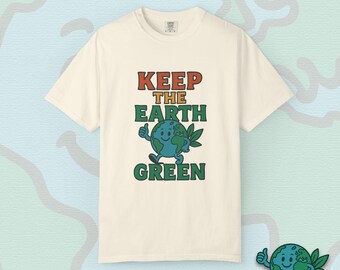 Keep the Earth Green Tee, Sustainable Fashion, Nature Lover, Earth Day Shirt, Unisex Tee, Eco-Friendly Graphic T-shirt.