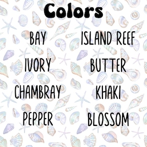 May include: A white background with watercolor illustrations of seashells and starfish. The word "Colors" is written in large black letters. Below, various color names are listed, including "Bay," "Ivory," "Chambray," "Pepper," "Island Reef," "Butter," "Khaki," and "Blossom."