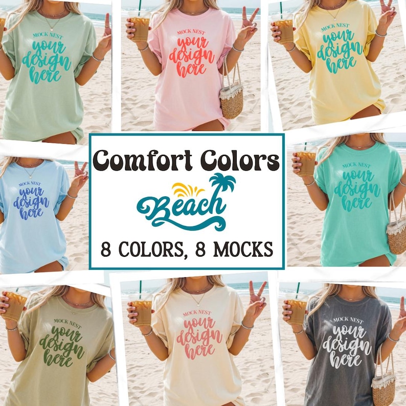 May include: A collection of eight t-shirts in various colors, each featuring the text "your design here" in a script font. The image also includes the text "Comfort Colors Beach 8 Colors, 8 Mocks". The shirts are displayed on a beach setting.
