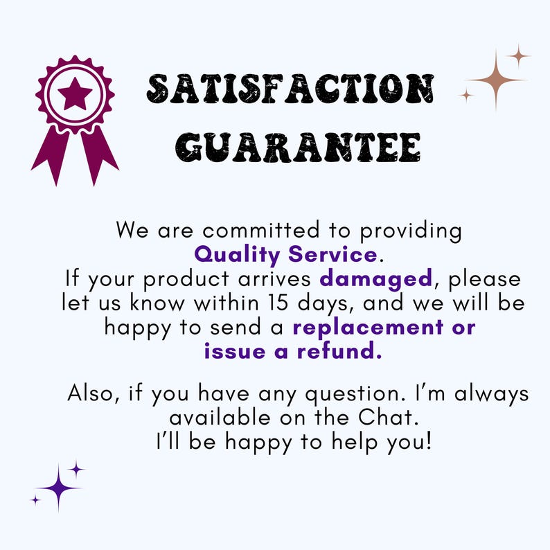May include: A graphic with the words "SATISFACTION GUARANTEE" in black text. The text promises quality service, replacements or refunds for damaged products within 15 days, and customer support.