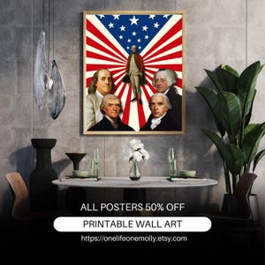 May include: A framed wall art print featuring a patriotic design with the American flag and portraits of historical figures. The print includes the text "ALL POSTERS 50% OFF" and "PRINTABLE WALL ART". The Etsy shop URL is also included.