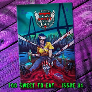May include: Comic book cover with the title "TOO SWEET TO EAT" and issue number 4. The artwork features a woman in a yellow shirt and blue jeans, surrounded by blood and broken bottles. A bridge is in the background.