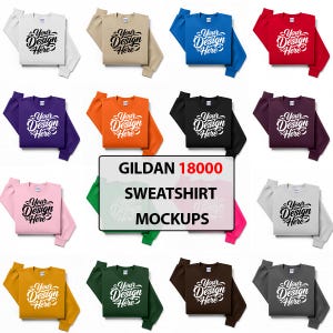 May include: A collection of Gildan 18000 sweatshirt mockups in various colors, including white, tan, blue, red, purple, orange, black, pink, green, brown, gray, and gold. Each sweatshirt displays the text "Your Design Here".