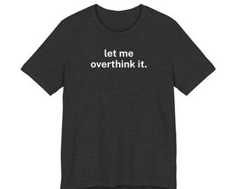Lassen Sie mich es überdenken Shirt Lustiges Introvert T-Shirt Minimalistische Angst Humor