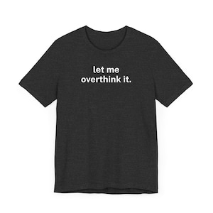 Lassen Sie mich es überdenken Shirt Lustiges Introvert T-Shirt Minimalistische Angst Humor