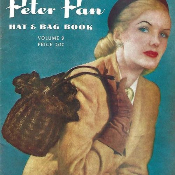 1940s Hats and Bags to Crochet Peter Pan Volume 8 Eighteen Total Patterns Vintage Craft Booklet