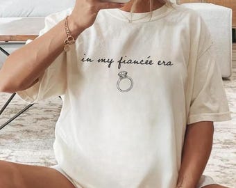 Comfort Colors® In My Fiancée Era Shirt, Engaged Shirt, Future Mrs Tee, Engagement Gift, Bride to Be Shirt, Bridal Shower Tee
