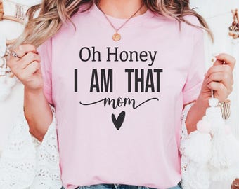 Comfort Colors® Custom Mom Shirt, Oh Honey I Am That Mom Shirt, Motherhood Shirt, Trendy Mom Graphic Tee, Mom Life Shirt, Grandma Tee