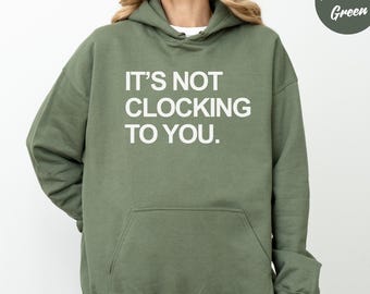 It's Not Clocking To You Crewneck Sweatshirt, Viral TikTok Meme Sweatshirt, Funny Trendy Graphic Sweater, Internet Culture Streetwear