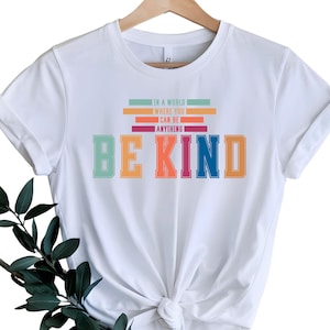 In A World Where You Can Be Anything Be Kind Shirt,Be Kind Rainbow Shirt,Be Kind Shirt,Language shirt,Kindness shirt,Watercolor Be Kind