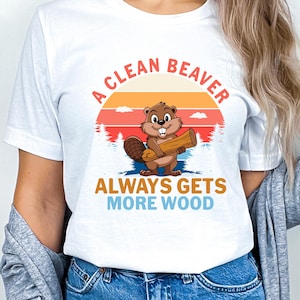 Funny Beaver Humor Tee: Dirty Joke Shirt, Adult Gag Gift