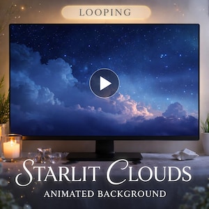 May include: A computer monitor displays a looping animated background of a starry night sky with clouds. The words "STARLIT CLOUDS" and "ANIMATED BACKGROUND" are displayed below the screen. The word "LOOPING" is above the screen.