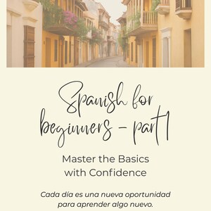 May include: A promotional image for a Spanish language learning resource. The image features a street scene with colorful buildings and text that reads "Spanish for beginners - part 1". The text also includes "Master the Basics with Confidence".