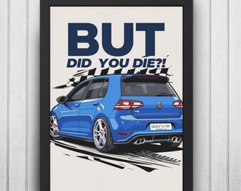 Vivid Blue Volkswagen Golf with Did You Die Quote. Car art print poster. Wall decor. Home decor. Car fans. Bedroom, living room.. A5,A4,A3