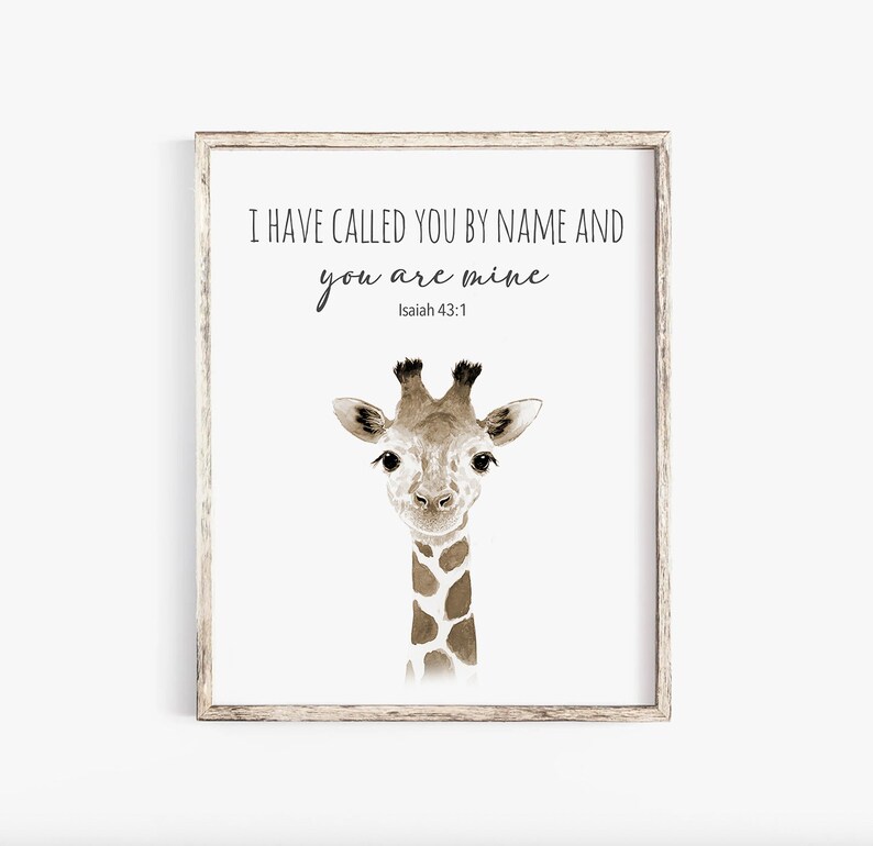 May include: A printable art print featuring a watercolour illustration of a giraffe and the text "I have called you by name and you are mine, Isaiah 43:1."