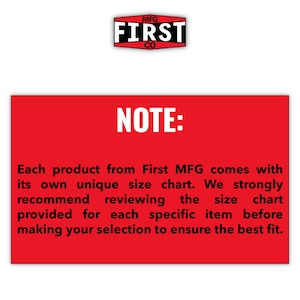 May include: A red rectangle with white text that reads "NOTE:". Below, the text advises reviewing the size chart for each product from First MFG before selecting an item to ensure the best fit.