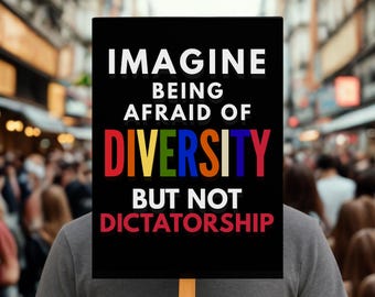 Imagine Being Afraid Of Diversity But Not Dictatorship Sign, Anti-MAGA,Pro-DEI Pro-Diversity, Anti-Fascism, Hands Off Protest Sign