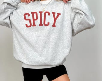 Spicy Crewneck Varsity Sweatshirt, Funny Sweatshirt, Gifted For Her, Sarcastic Sassy Shirt, Cute Sweatshirts For Women, Cozy Sweatshirt