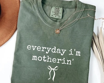 Comfort Colors® Everyday I'm Motherin Shirt, Funny Mom T-Shirt, Motherhood Shirt, Mom Life Shirt, Mother Gift Shirt, Trendy Mom Tee, Funny