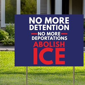 Abolish ICE Immigration Human Rights Protest Yard Sign, Anti-Trump Protest, Political Activist Yard Sign,Human Rights Activist Yard Sign