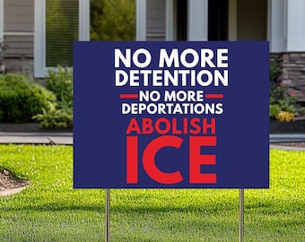 Abolish ICE Protest Yard Sign, Political Activist, Human Rights