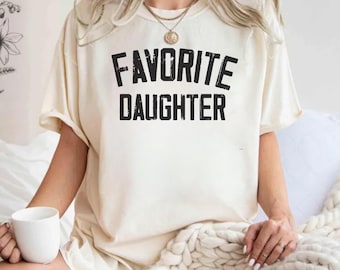Favorite Daughter Comfort Colors Sweatshirt, Birthday Gift