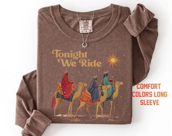 Comfort Colors® Retro Tonight We Ride Christmas Christian Quote T-Shirt, Three Wise Men Christian Shirt, Christmas Faith Gift, Xmas Gift