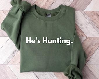 He's Hunting Sweatshirt Wife Hunting Season Sweatshirt Hunting Season Sweatshirt Hunting Lover Gift Deer Hunters Hoodie Hunter Girlfriend