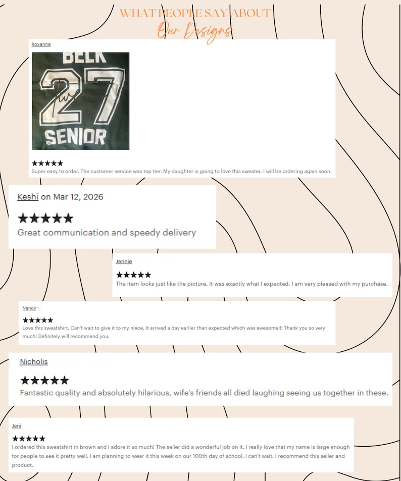 May include: A webpage featuring customer reviews. The reviews are in white text boxes against a beige background with black line art. One review mentions a green sweatshirt with the number 27 and the word "SENIOR". The text "WHAT PEOPLE SAY ABOUT Our Designs" is at the top.