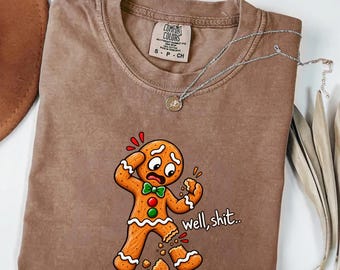 Comfort Colors Funny Christmas Shirt, Well Shit Sarcastic Gingerbread Humor Tee