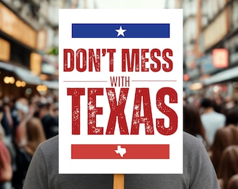 Protest Poster 18 24 cm Don’t Mess With Texas – Patriotic Protest Sign for Marches, Demonstrations, and Texan State Pride Events
