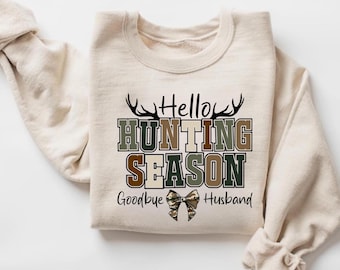 Hallo Jagdsaison Auf Wiedersehen Ehemann Sweatshirt, Jagd-Liebhaber-Pullover, Hirsch-Jäger-Shirt, Camo-Pullover, Jagd-Liebhaber-Hift, Jagd-Mama-T-Stück