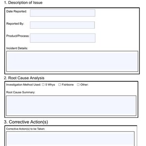 May include: A black and white Corrective and Preventive Action (CAPA) Report template. The form includes sections for issue description, root cause analysis, and corrective actions. Fields include date, reporter, product, incident details, and completion date.
