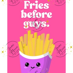 May include: A pink background with a cartoon image of a purple container of french fries. The fries are yellow and the container has a happy face. The text "Fries before guys." is written in white letters on the pink background. The text "Jumi Moon Design Studio Est. 2021" is written in black letters in a circle around the image.