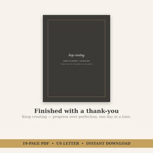May include: A dark gray rectangular page with a thin gold border. The text reads: keep creating, progress over perfection—one day at a time, THANK YOU FOR CHOOSING THIS CALENDAR. This is a 19-page PDF document in US letter size for instant download.