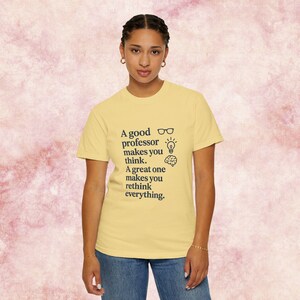 Comfort Colors Professor Quote TShirt, A Great One Makes You Rethink Everything, Inspirational Educator Gift