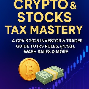 May include: A book cover with a blue background and the title "2025 Crypto & Stocks Tax Mastery". The subtitle is "A CPA's 2025 Investor & Trader Guide to IRS Rules, §475(f), Wash Sales & More". The cover also features a gold Bitcoin coin and a stack of cash.