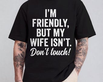 Ich bin freundlich, aber meine Frau ist nicht berührt png, Lustiges Ehemann Shirt PNG, sarkastisches Zitat Sublimationsdesign, Sofort Download, Lustige Frau PNG